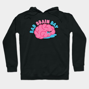 Bad brain day Hoodie